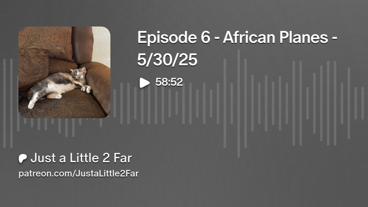 Episode 6 - African Planes - 5/30/25